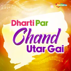 Dharti Par Chand Utar Gai